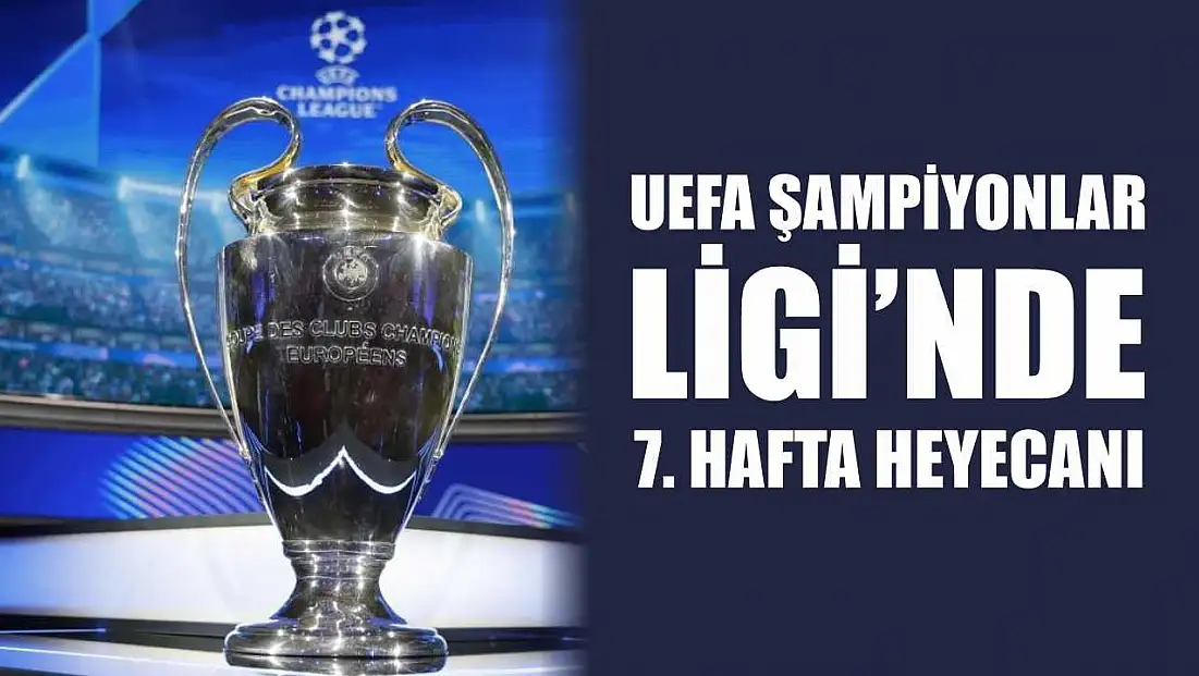 UEFA Şampiyonlar Ligi'nde 7. hafta heyecanı
