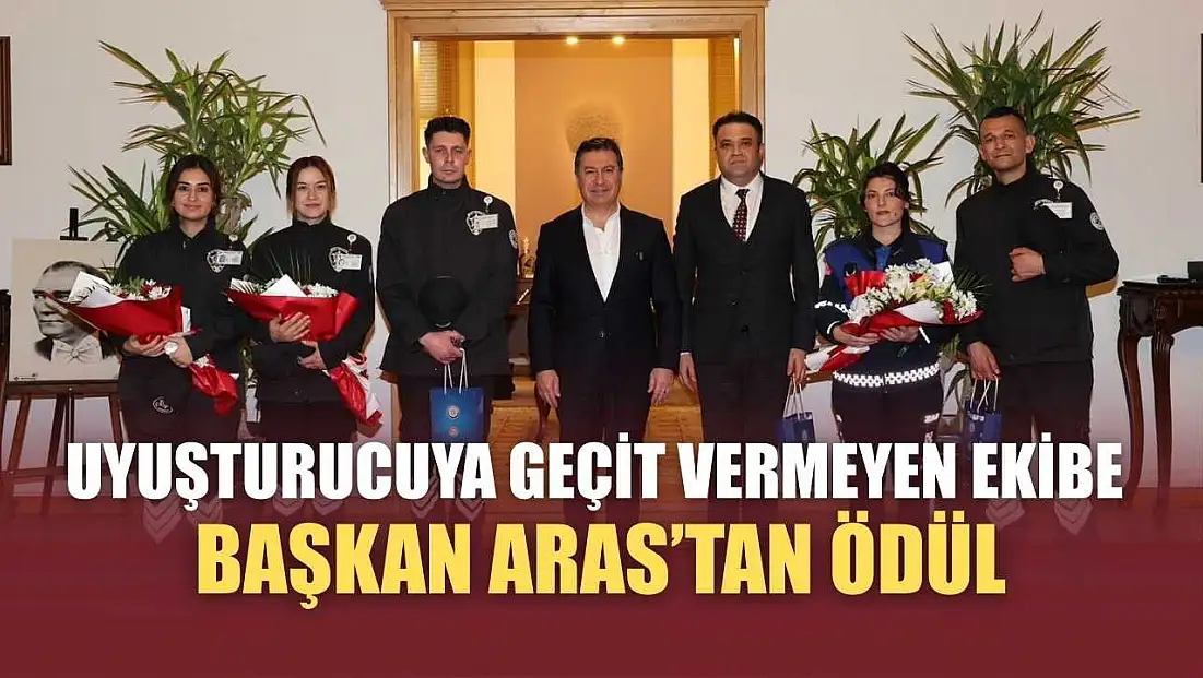 Uyuşturucuya Geçit Vermeyen Ekibe Başkan Aras’tan Ödül
