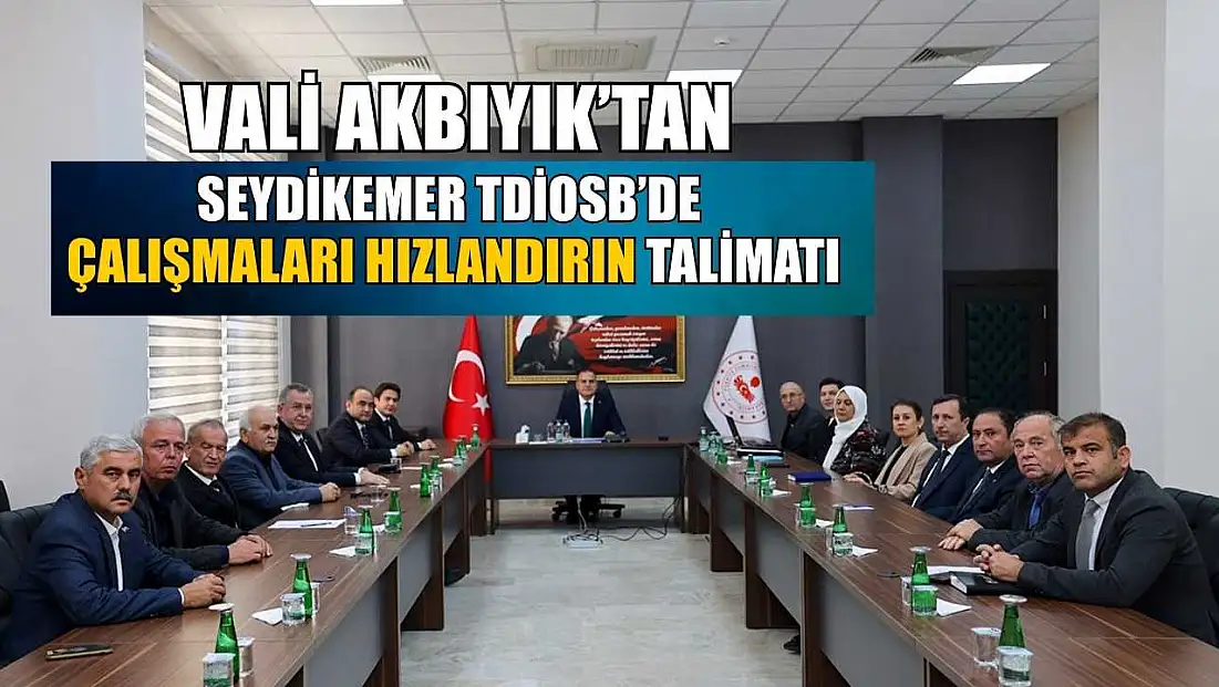 Vali akbıyık’tan Seydikemer TDİOSB’de çalışmaları hızlandırın talimatı