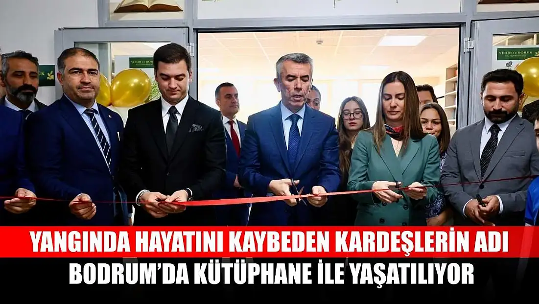 Yangında hayatını kaybeden kardeşlerin adı Bodrum’da kütüphane ile yaşatılıyor