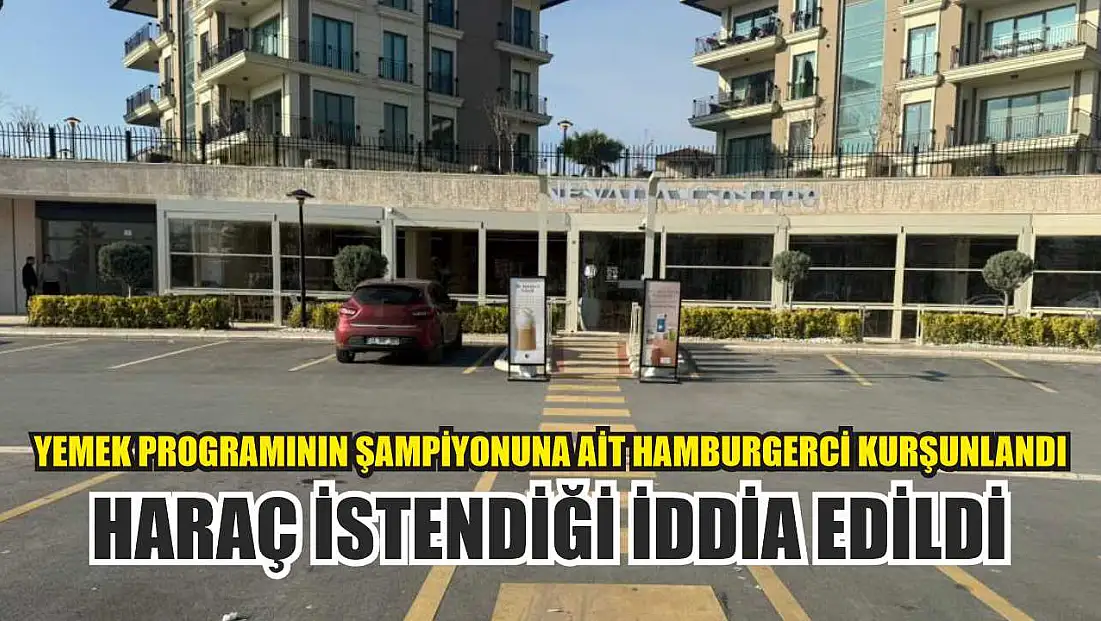 Yemek programının şampiyonuna ait hamburgerci kurşunlandı: Haraç istendiği iddia edildi