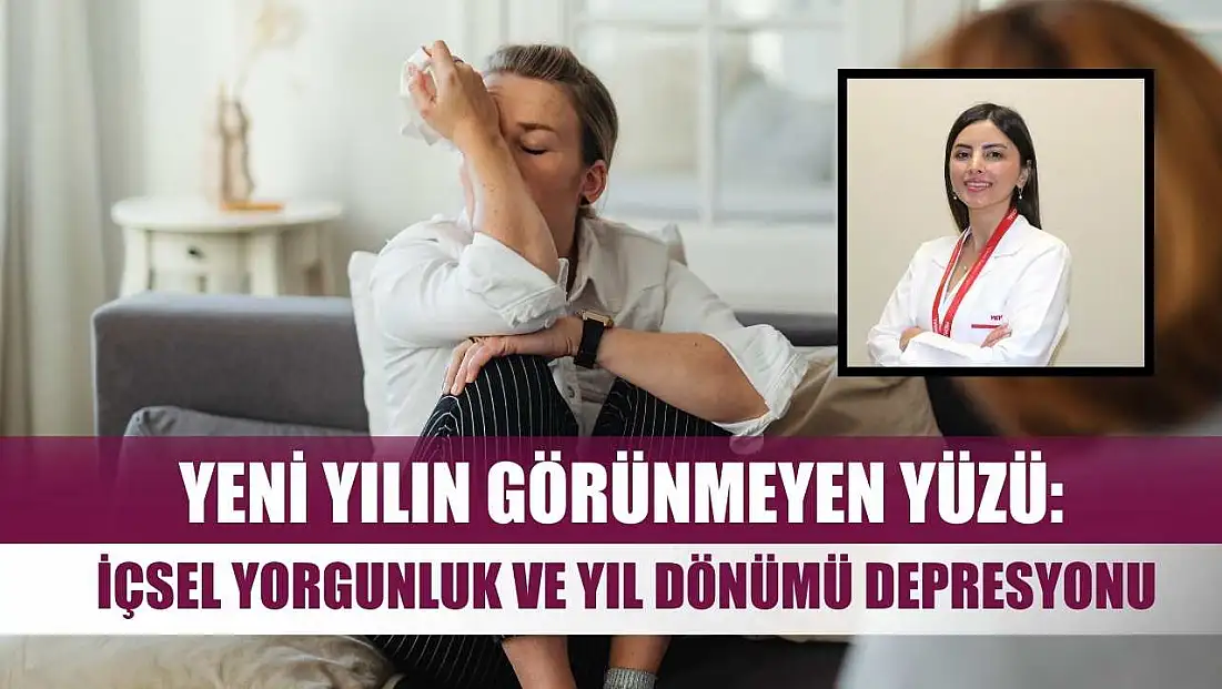 Yeni yılın görünmeyen yüzü: İçsel yorgunluk ve yıl dönümü depresyonu