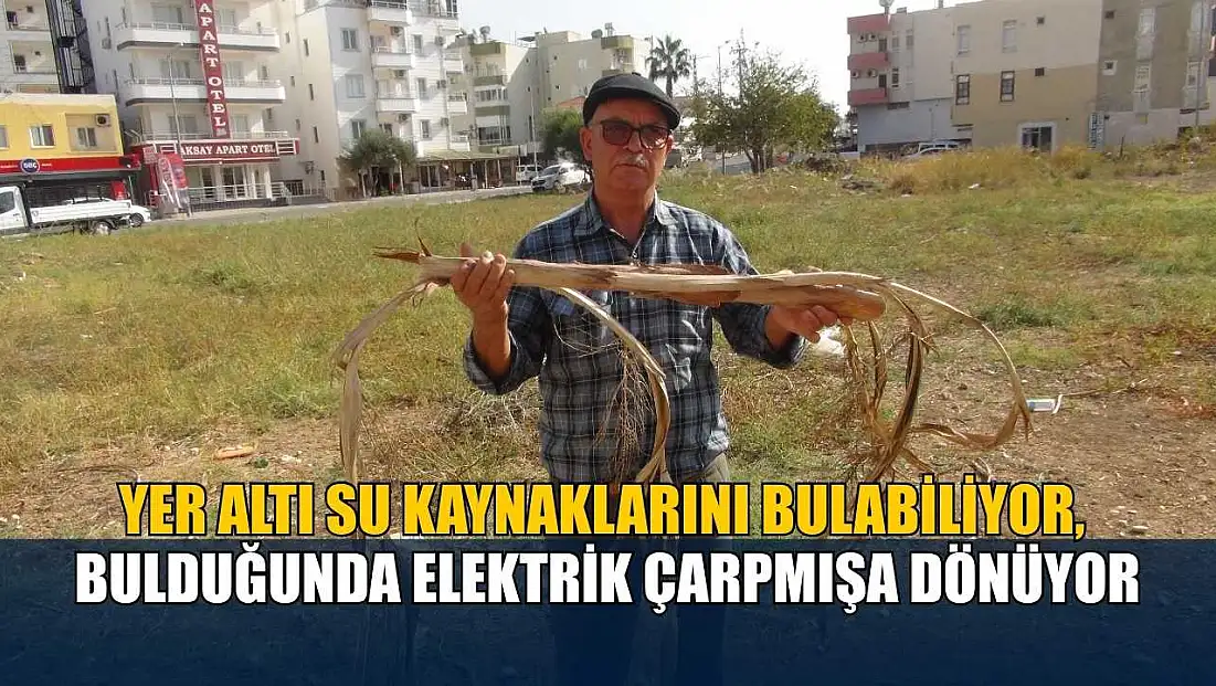 Yer altı su kaynaklarını bulabiliyor, bulduğunda elektrik çarpmışa dönüyor
