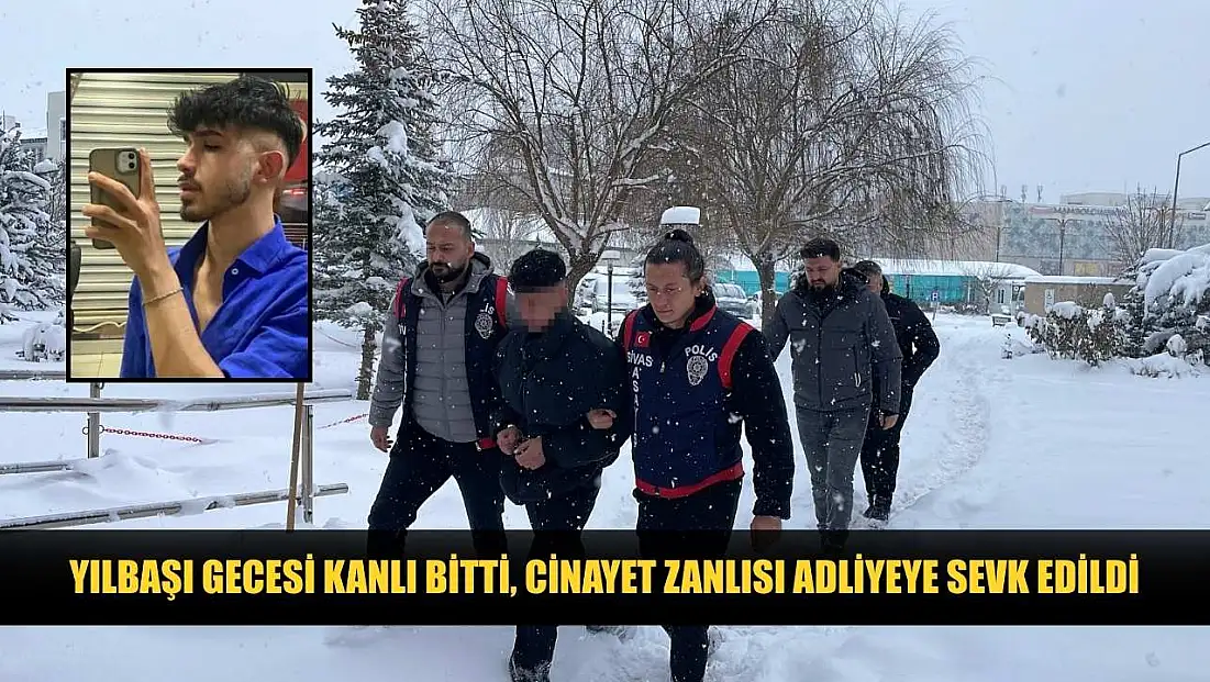 Yılbaşı gecesi kanlı bitti, cinayet zanlısı adliyeye sevk edildi