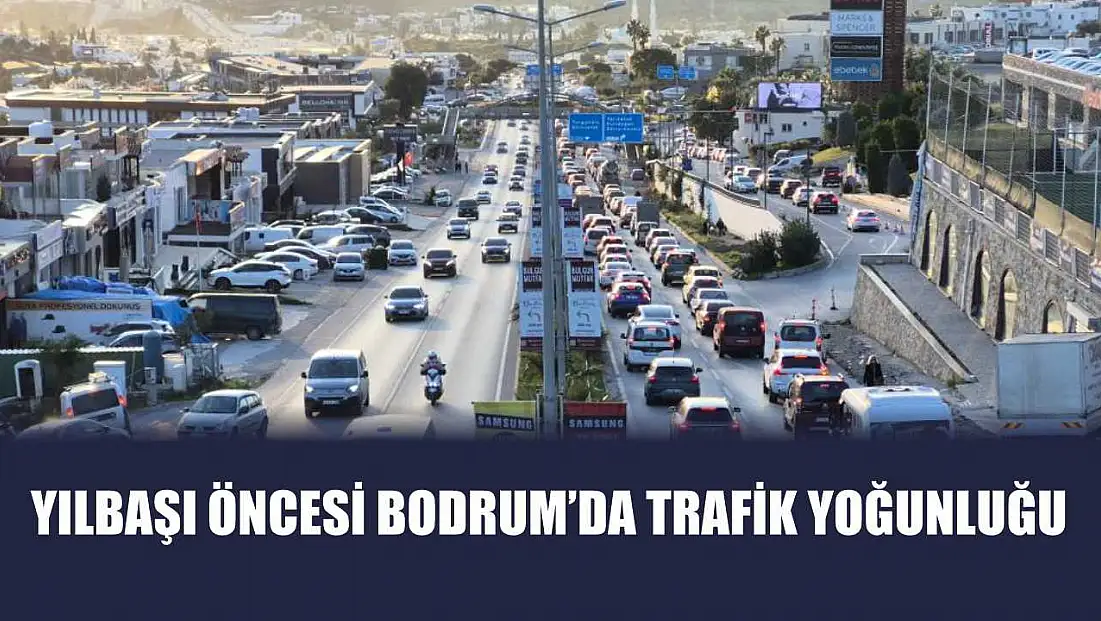 Yılbaşı Öncesi Bodrum’da Trafik Yoğunluğu