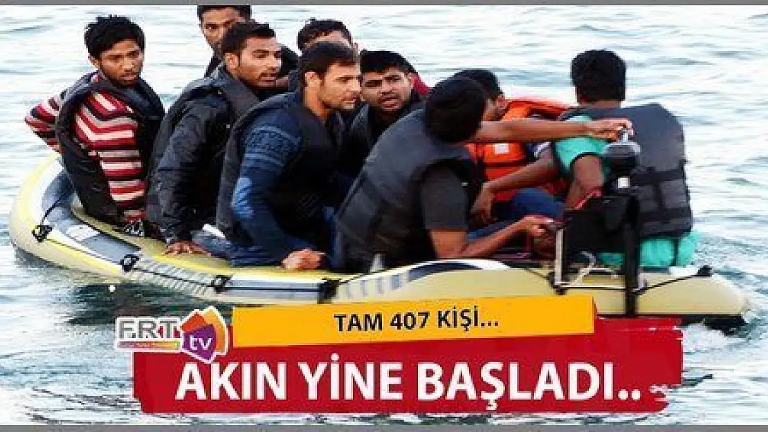 407 KAÇAK GÖÇMEN YAKALANDI