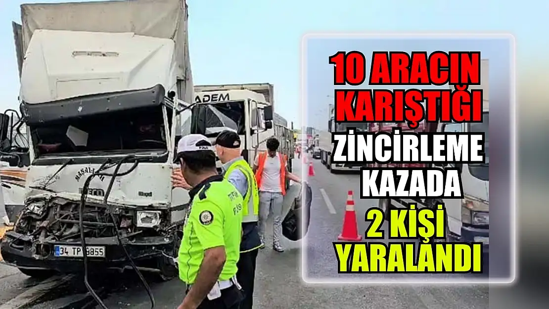 10 aracın karıştığı zincirleme kazada 2 kişi yaralandı