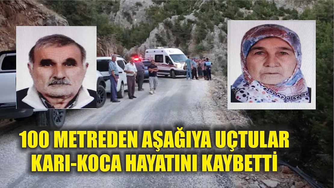 100 metreden aşağıya uçtular: Karı-koca hayatını kaybetti