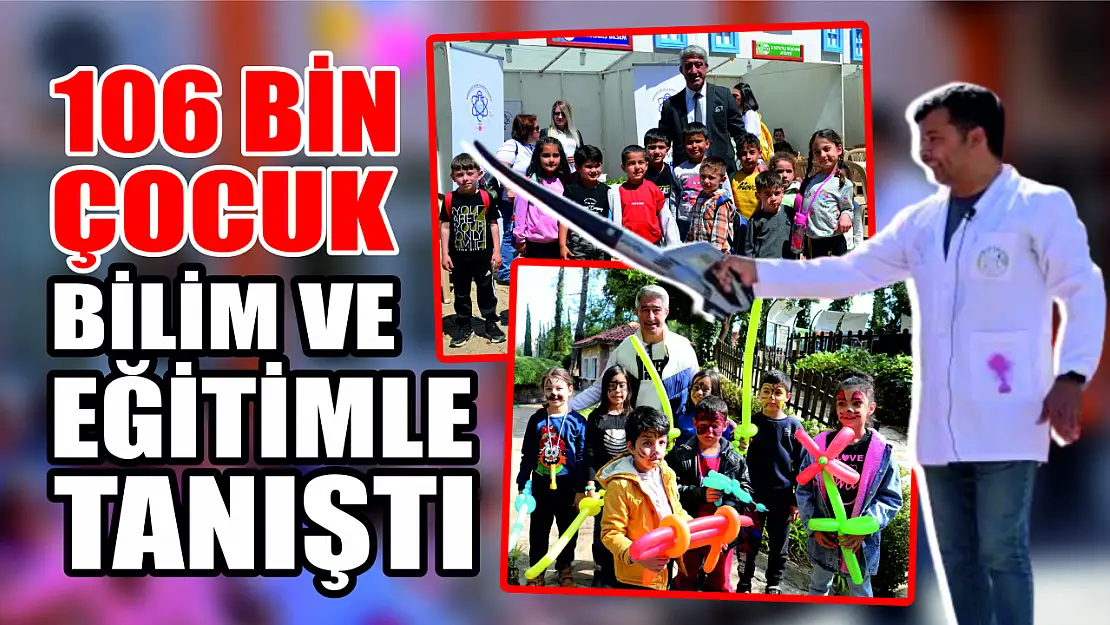 106 bin çocuk bilim ve eğitimle tanıştı