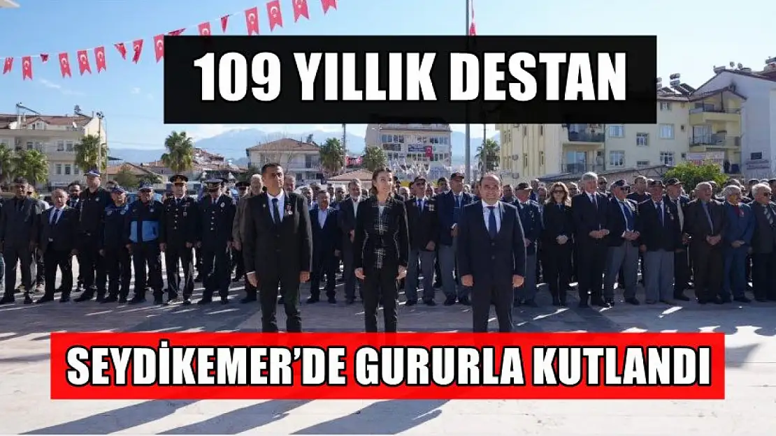 109 Yıllık Destan Seydikemer'de Gururla Kutlandı