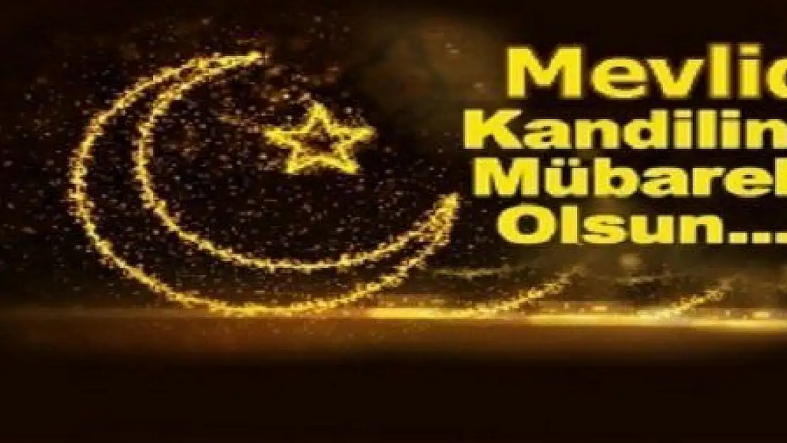 MEVLİT KANDİLİ İDRAK EDİLİYOR...