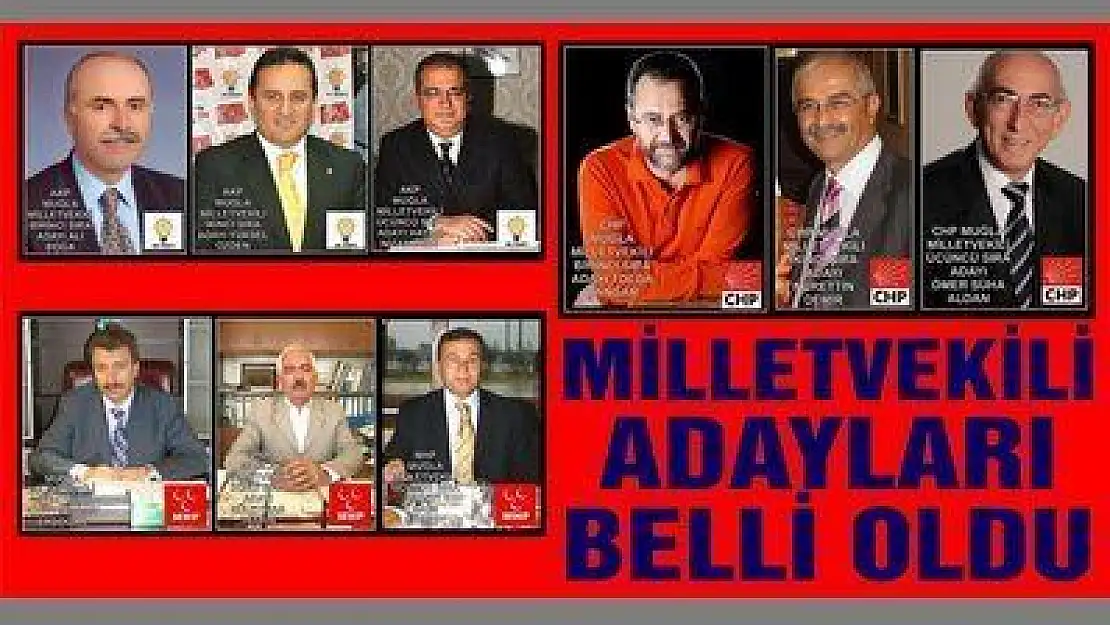 MİLLETVEKİLİ ADAYLARI BELLİ OLDU