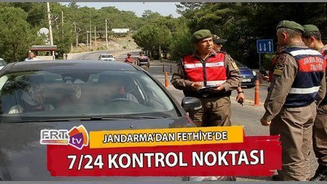 ÖLÜDENİZ YOLU'NDA 7-24 KONTROL NOKTASI