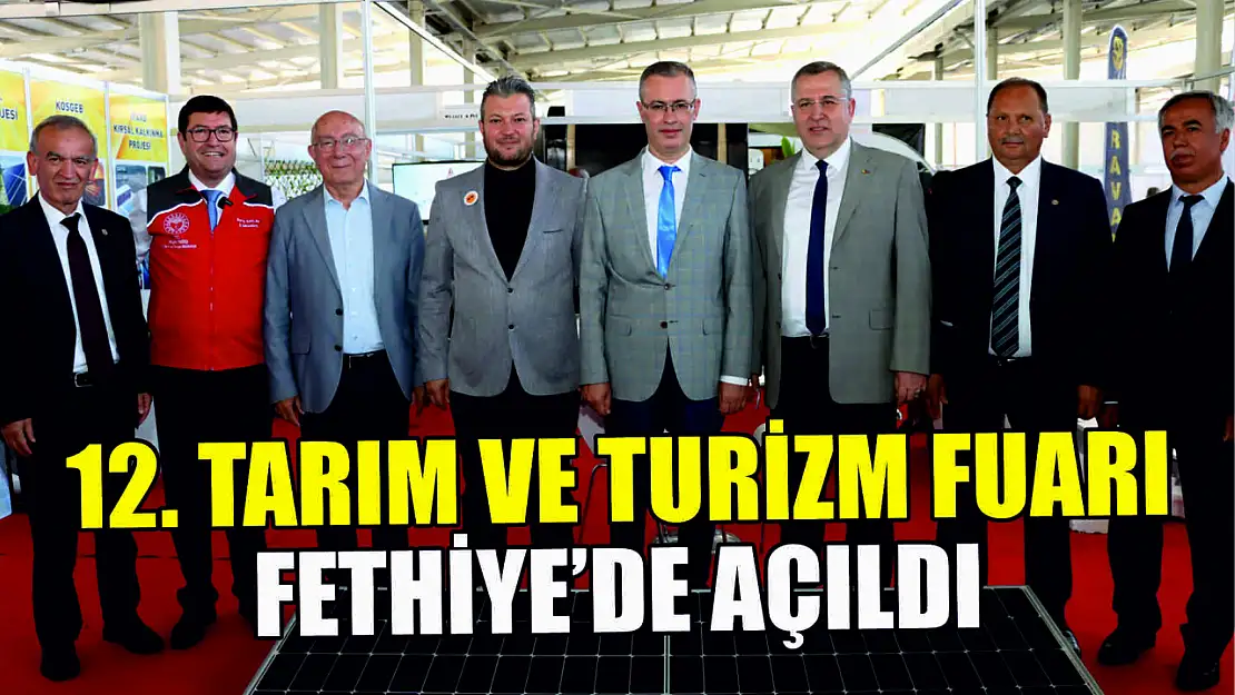 12. Tarım ve Turizm Fuarı Fethiye'de açıldı