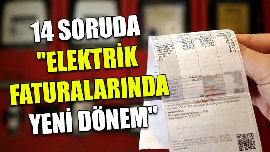 14 soruda 'elektrik faturalarında yeni dönem'