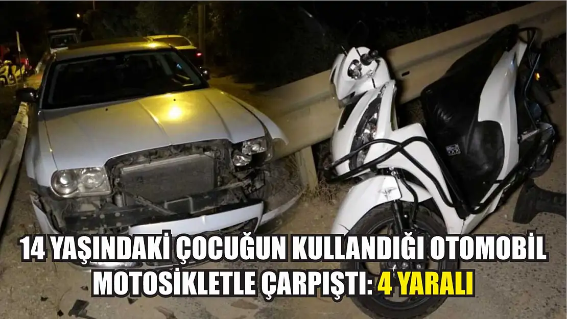 14 yaşındaki çocuğun kullandığı otomobil motosikletle çarpıştı: 4 yaralı