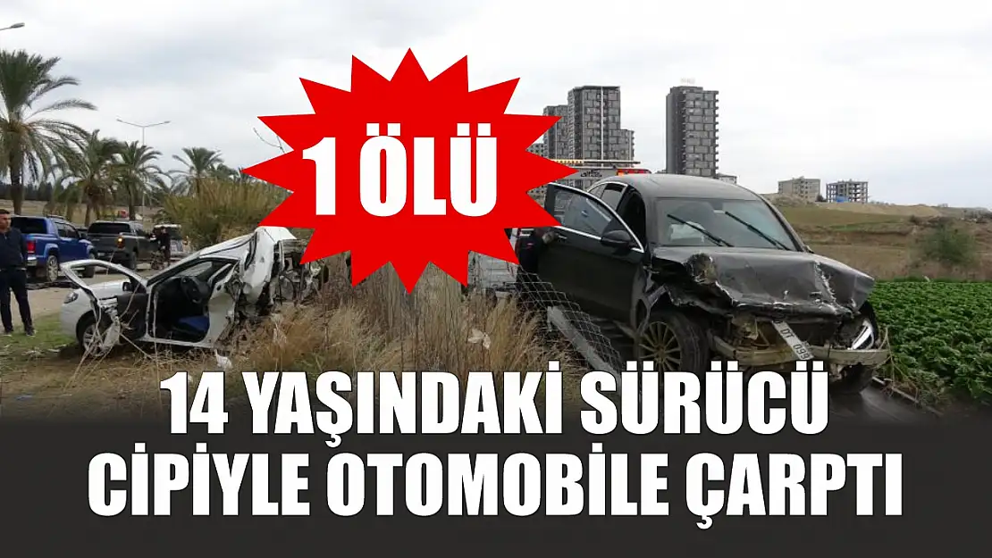 14 yaşındaki sürücü cipiyle otomobile çarptı: 1 ölü