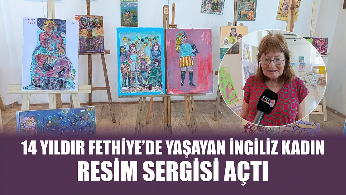 14 Yıldır Fethiye'de Yaşayan İngiliz Kadın Resim Sergisi Açtı