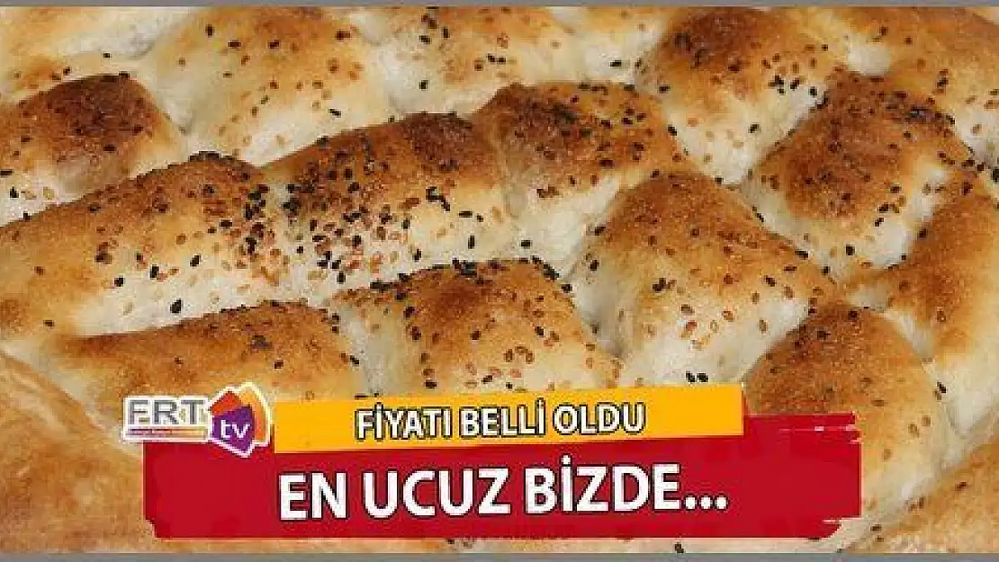 RAMAZAN PİDESİ FİYATI BELLİ OLDU