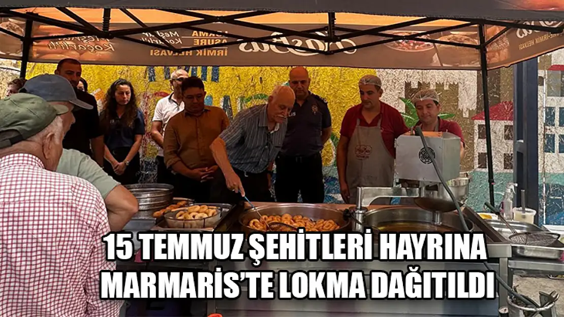 15 Temmuz Şehitleri Hayrına Marmaris'te Lokma Dağıtıldı