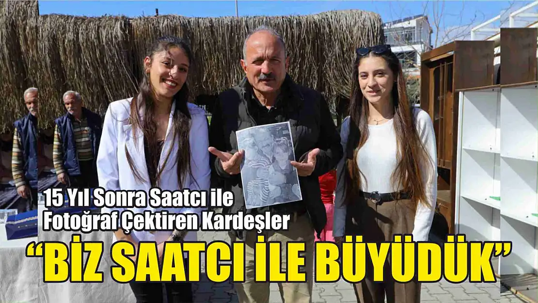 15 Yıl Sonra Saatcı ile Fotoğraf Çektiren Kardeşler: Biz Saatcı İle Büyüdük