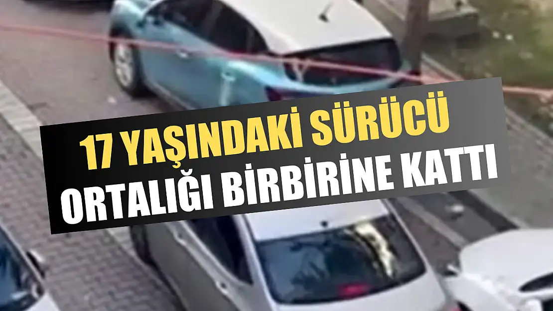 17 yaşındaki sürücü ortalığı birbirine kattı