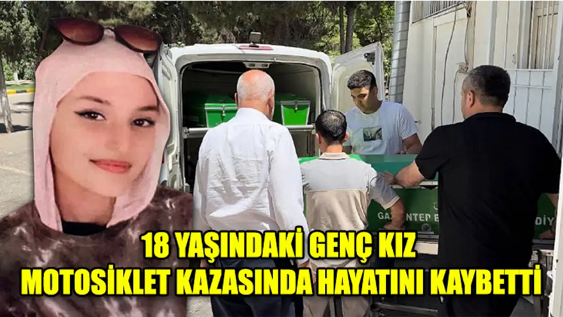 18 Yaşındaki Genç Kız Motosiklet Kazasında Hayatını Kaybetti