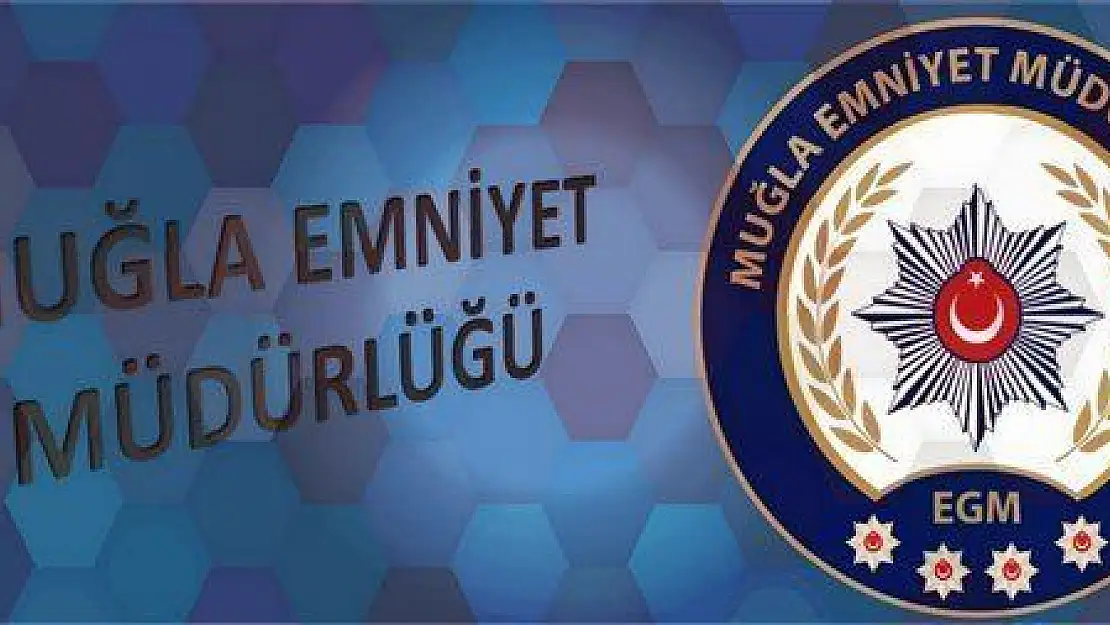 MUĞLA EMNİYET MÜDÜRLÜĞÜ BASIN BÜLTENİ