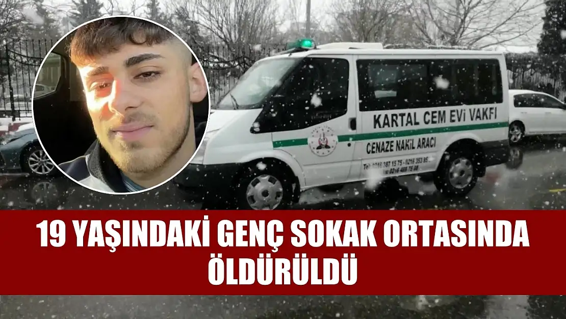 19 yaşındaki genç sokak ortasında öldürüldü