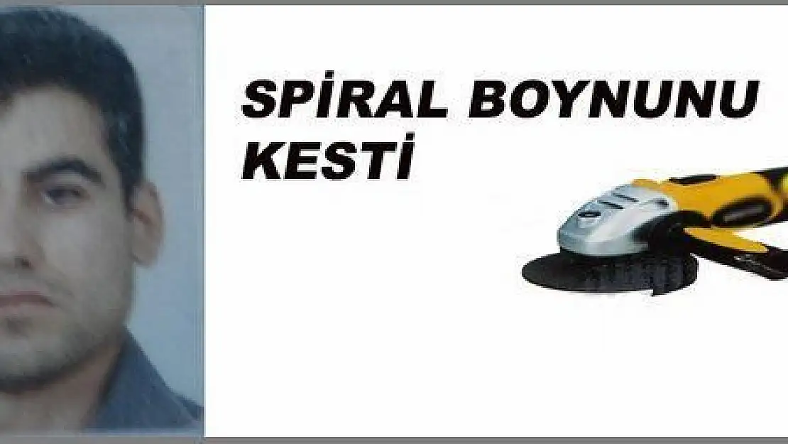 SPİRAL MAKİNASI BOYNUNU KESTİ