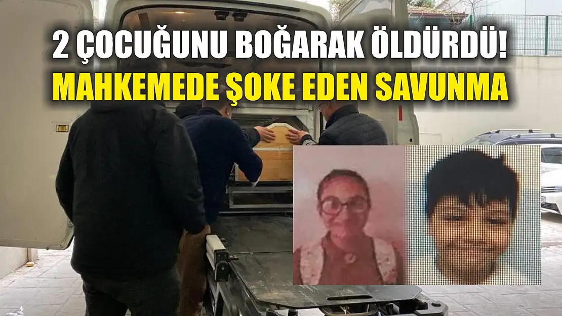 2 çocuğunu boğarak öldürdü! Mahkemede şoke eden savunma