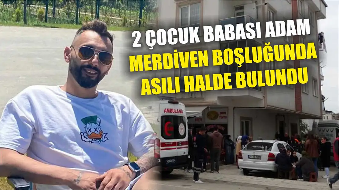 2 çocuk babası adam merdiven boşluğunda asılı halde bulundu