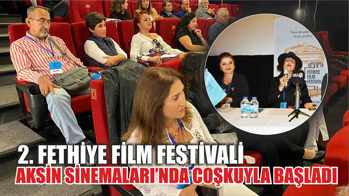 2. Fethiye Film Festivali Aksin Sinemaları'nda Coşkuyla Başladı