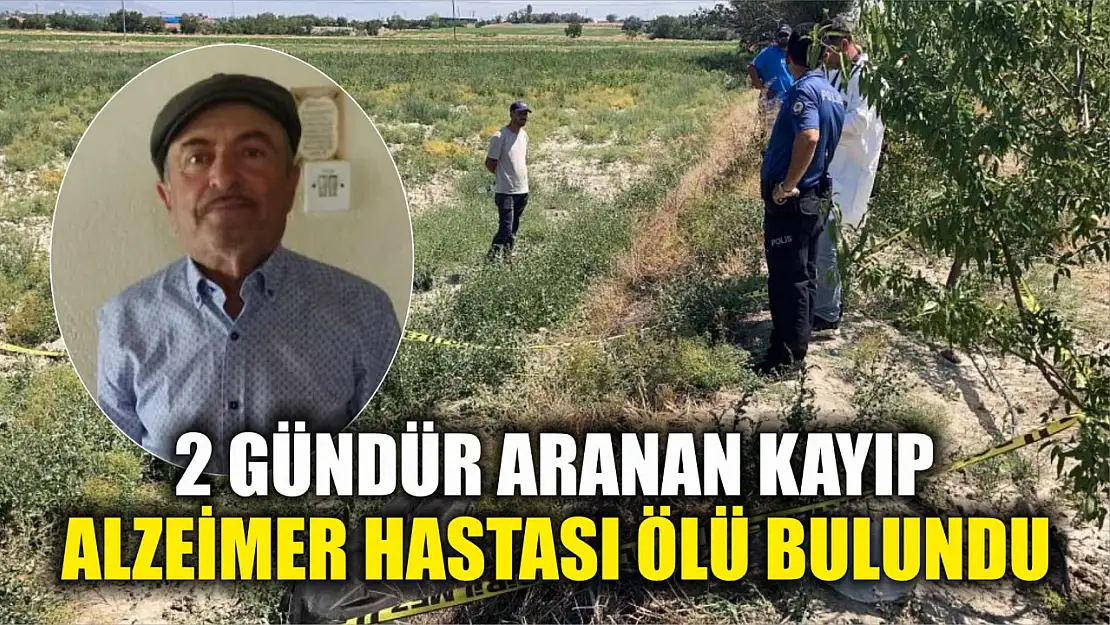 2 gündür aranan kayıp alzeimer hastası ölü bulundu