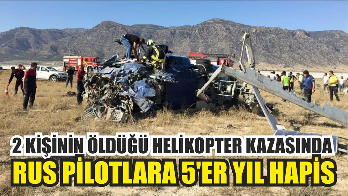 2 kişinin öldüğü helikopter kazasında Rus pilotlara 5'er yıl hapis