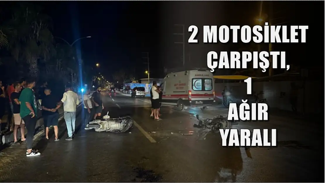 2 motosiklet çarpıştı, 1 ağır yaralı