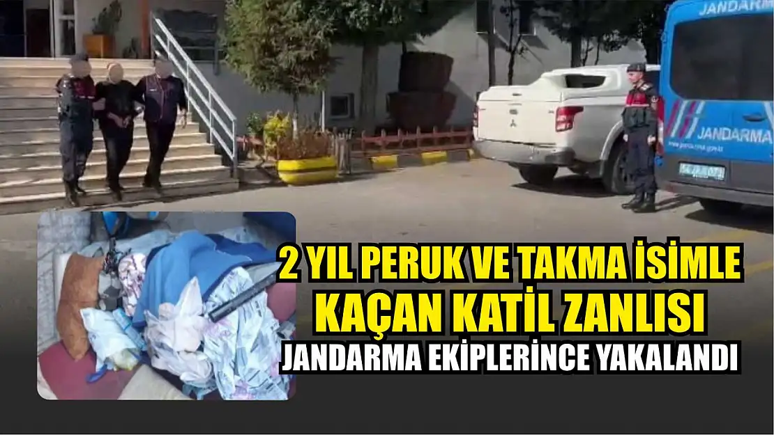 2 yıl peruk ve takma isimle kaçan katil zanlısı jandarma ekiplerince yakalandı