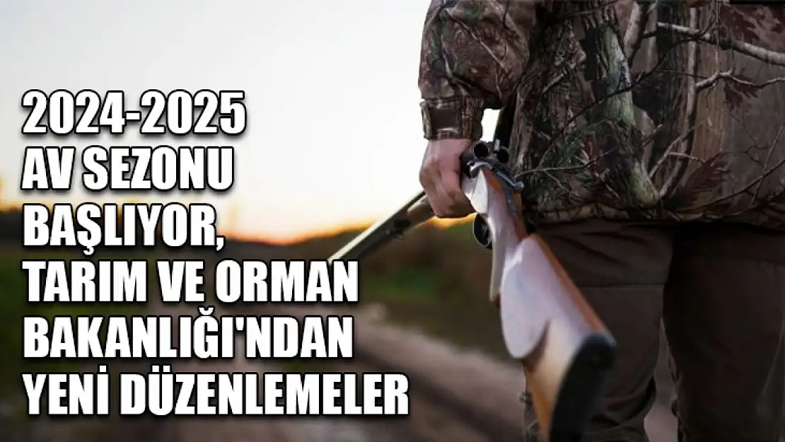 2024-2025 Av Sezonu Başlıyor, Tarım ve Orman Bakanlığı'ndan Yeni Düzenlemeler