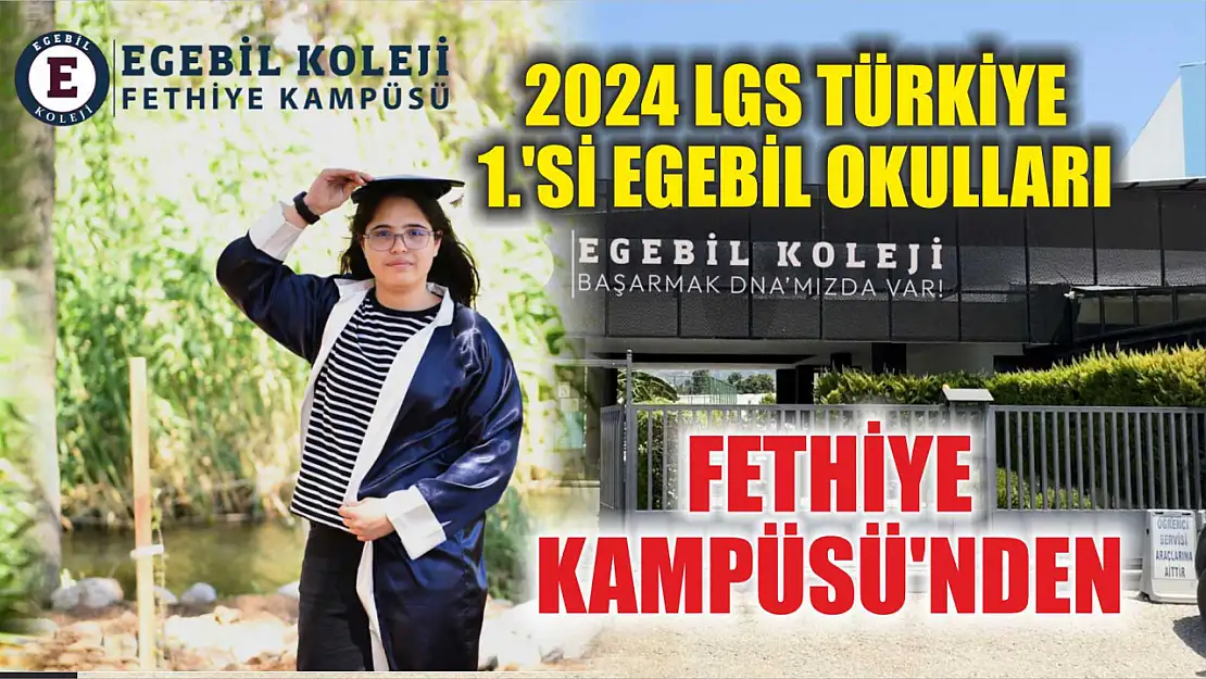 2024 LGS Türkiye 1.'si EGEBİL Okulları Fethiye Kampüsü'nden