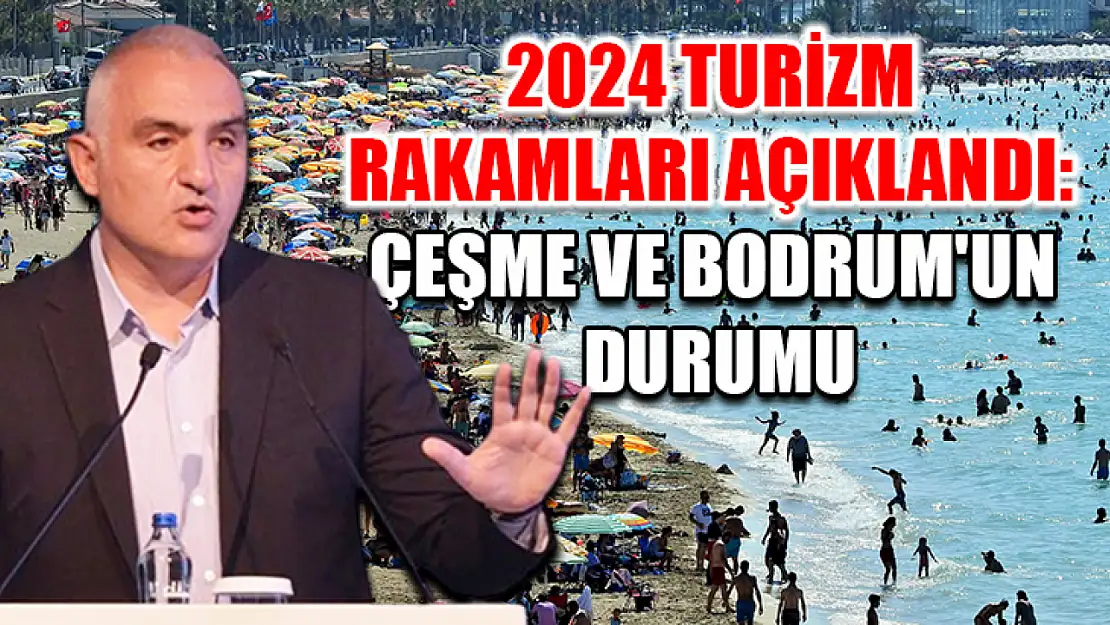 2024 Turizm Rakamları Açıklandı: Çeşme Ve Bodrum'un Durumu