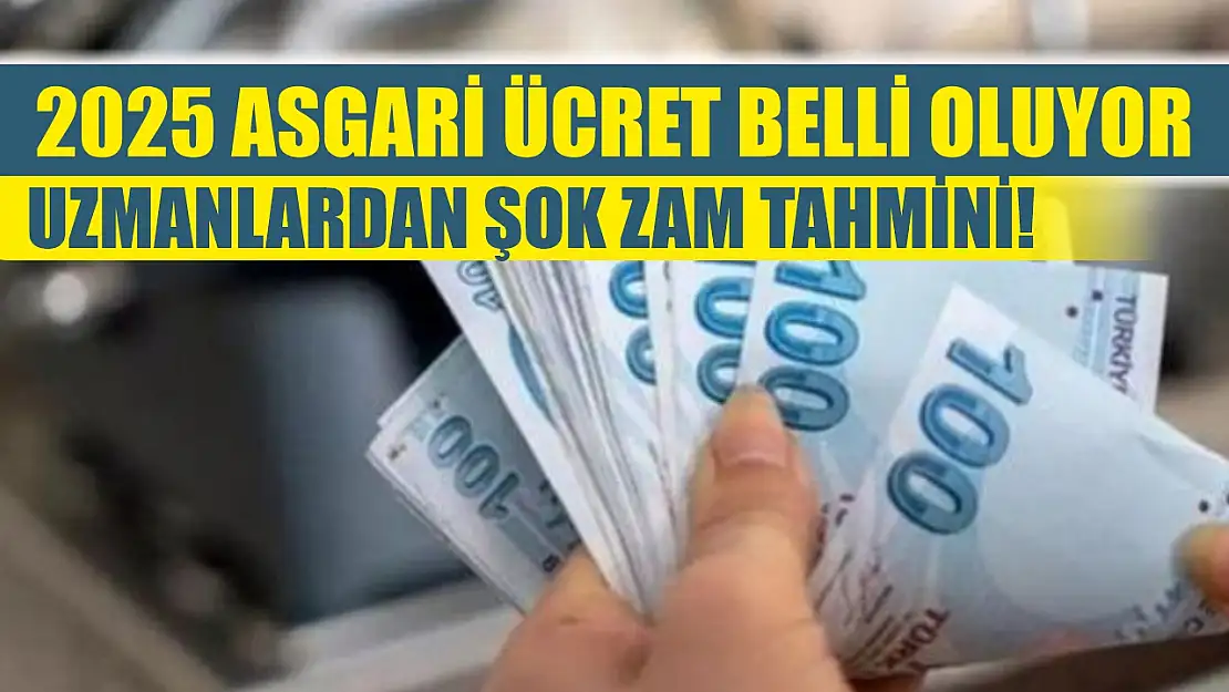 2025 Asgari Ücret Belli Oluyor, Uzmanlardan Şok Zam Tahmini!