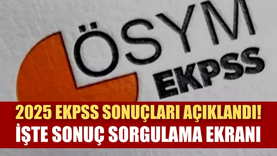 2025 EKPSS sonuçları açıklandı! İşte sonuç sorgulama ekranı