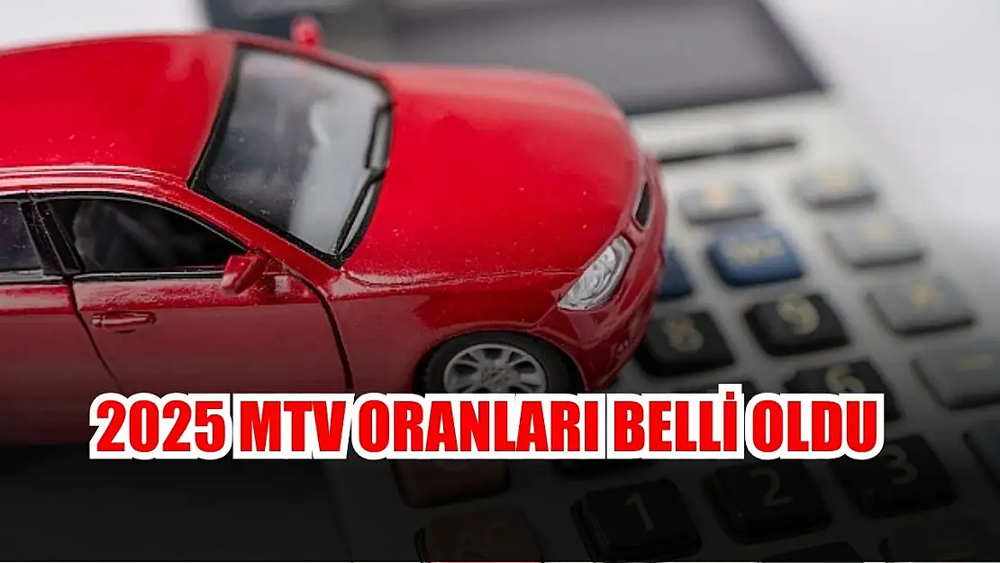 2025 MTV oranları belli oldu