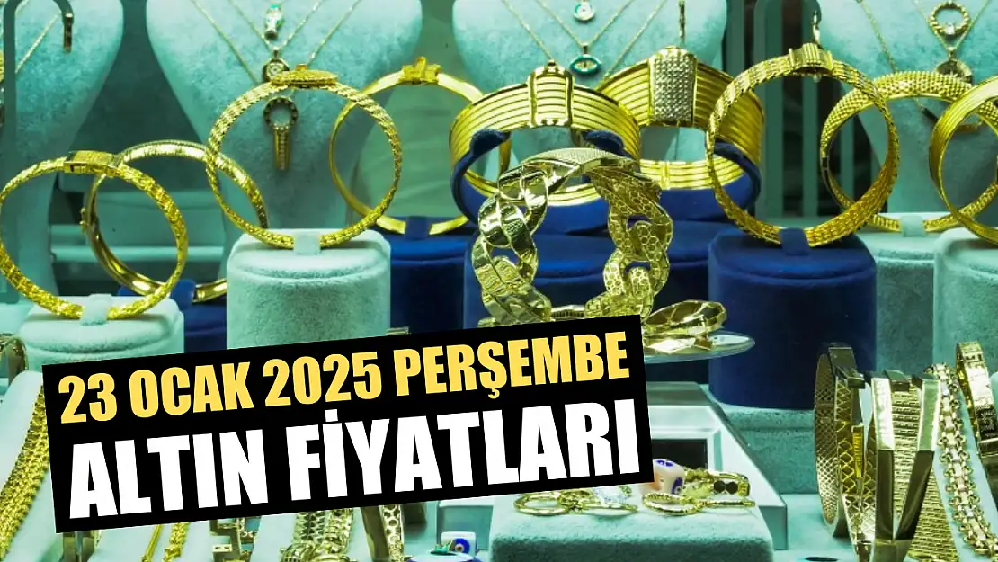 23 Ocak 2025 Perşembe Altın Fiyatları