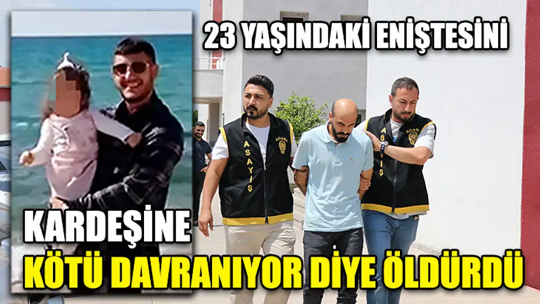 23 Yaşındaki Eniştesini Kardeşine Kötü Davranıyor Diye Öldürdü