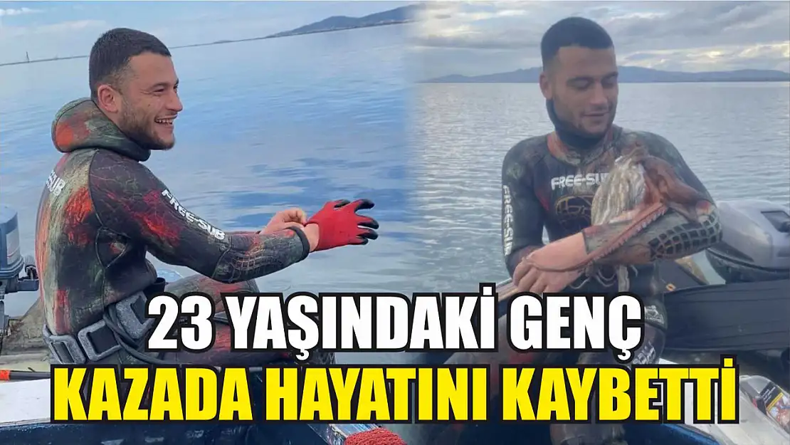 23 yaşındaki genç kazada hayatını kaybetti