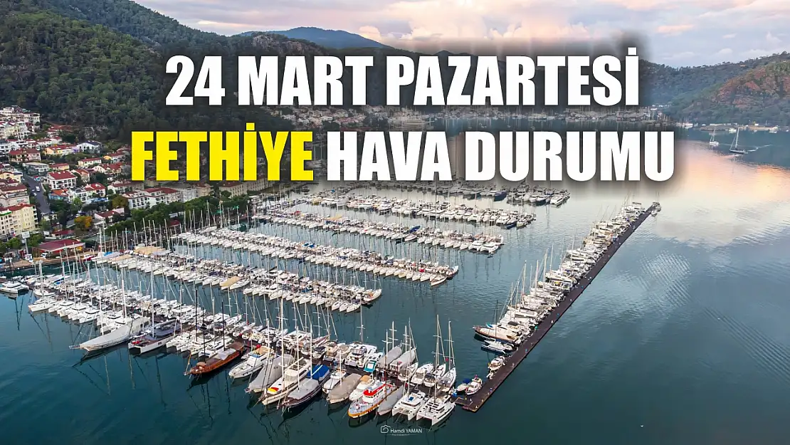 24 Mart Pazartesi Fethiye hava durumu