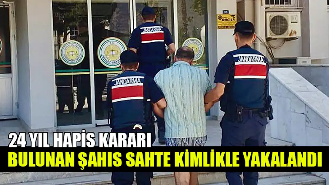 24 Yıl Hapis Kararı Bulunan Şahıs Sahte Kimlikle Yakalandı