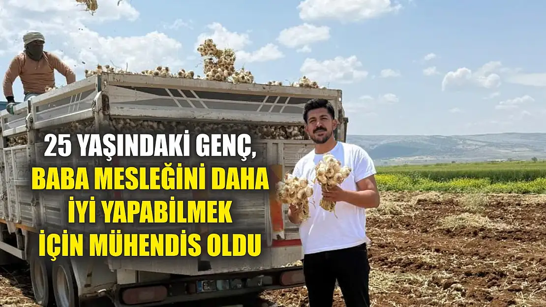 25 yaşındaki genç, baba mesleğini daha iyi yapabilmek için mühendis oldu