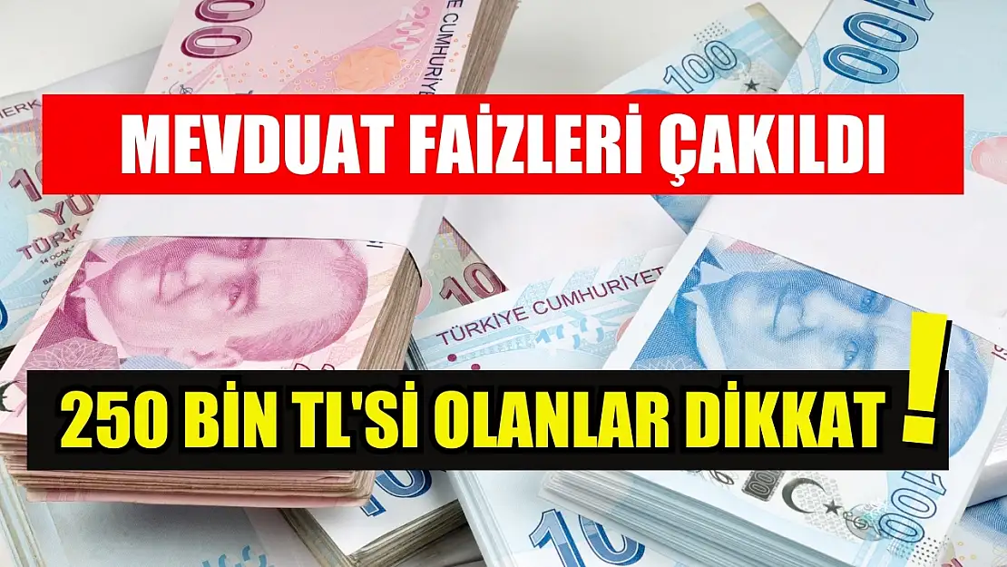 250 bin TL'si olanlar dikkat Mevduat faizleri çakıldı